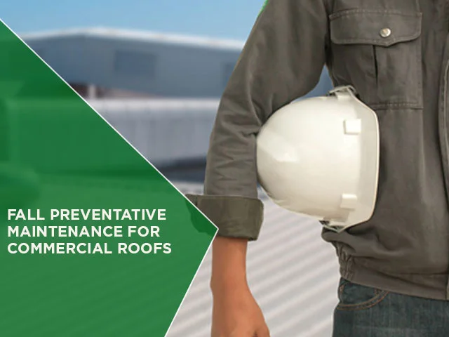 Fall Preventative Maintenance for Commercial Roofs