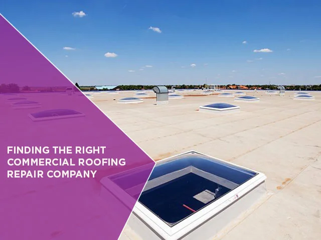 Finding the Right Commercial Roofing Repair Company