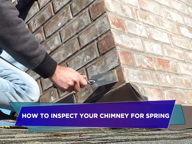 How to Inspect Your Chimney for Spring