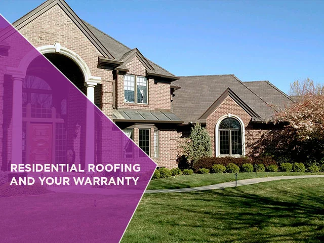 Residential Roofing and Your Warranty