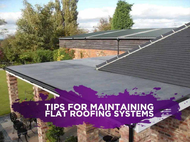 Tips for Maintaining Flat Roofing Systems