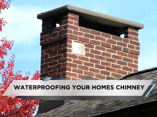 Waterproofing Your Homes Chimney