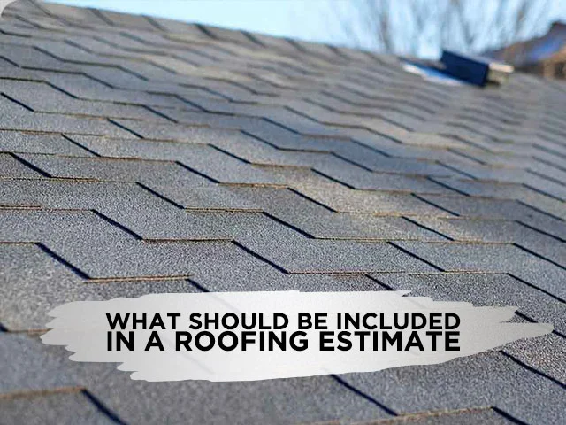 What Should Be Included in a Roofing Estimate